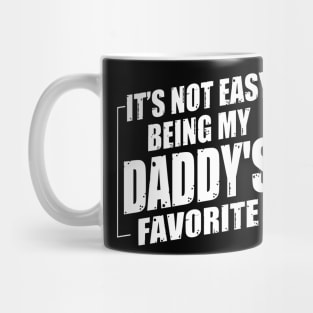 It's Not Easy Being My Daddy's Favorite Mug